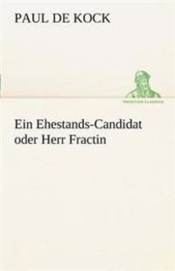Ein Ehestands-Candidat Oder Herr Fractin