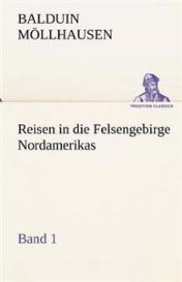 Reisen in Die Felsengebirge Nordamerikas - Band 1
