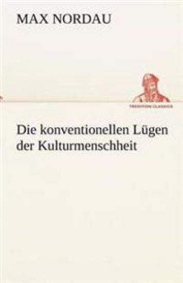 Die Konventionellen Lugen Der Kulturmenschheit