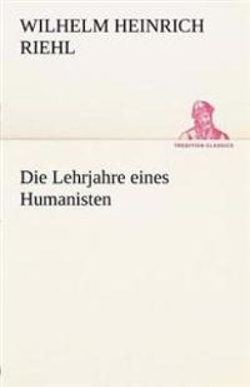 Die Lehrjahre Eines Humanisten