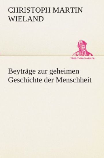 Beyträge zur geheimen Geschichte der Menschheit – Christoph Martin Wieland, kirjan kansikuva