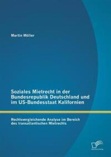 Soziales Mietrecht in der Bundesrepublik Deutschland und im US-Bundesstaat Kalifornien