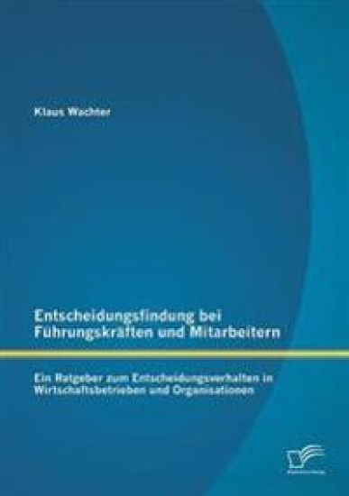 Entscheidungsfindung bei Führungskräften und Mitarbeitern
