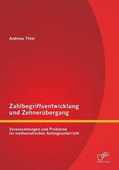 Zahlbegriffsentwicklung und Zehnerübergang