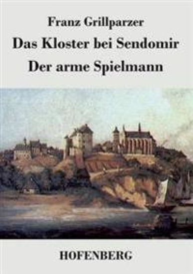 Das Kloster bei Sendomir / Der arme Spielmann