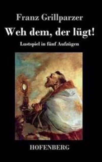 Weh dem, der lügt!