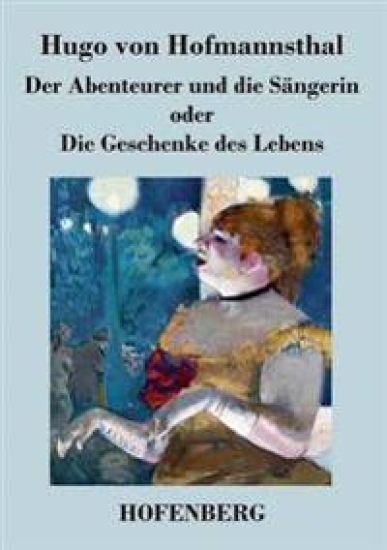 Der Abenteurer und die Sängerin oder Die Geschenke des Lebens