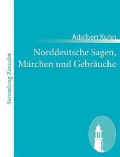 Norddeutsche Sagen, Märchen und Gebräuche