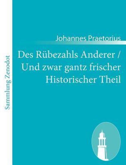 Des Rübezahls Anderer / Und zwar gantz frischer Historischer Theil