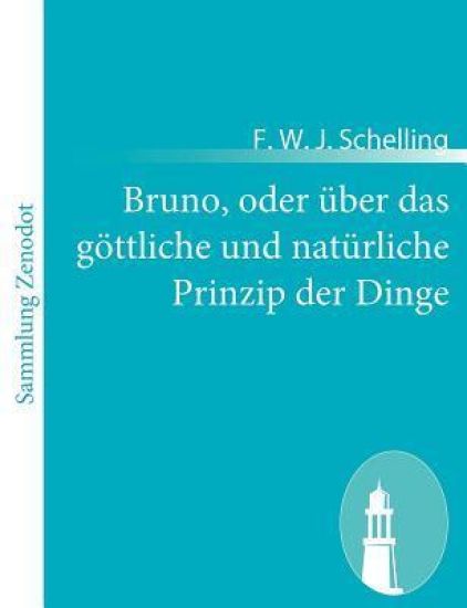 Bruno, oder über das göttliche und natürliche Prinzip der Dinge