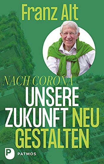 Alt, F: Nach Corona: Unsere Zukunft neu gestalten