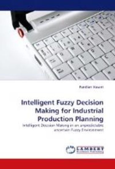 Intelligent Fuzzy Decision Making for Industrial Production Planning