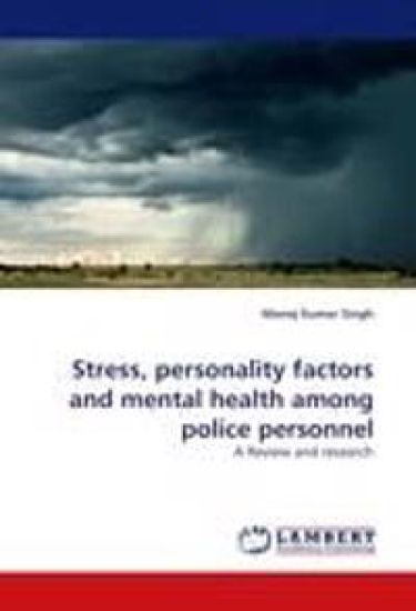 Stress, Personality Factors and Mental Health Among Police Personnel