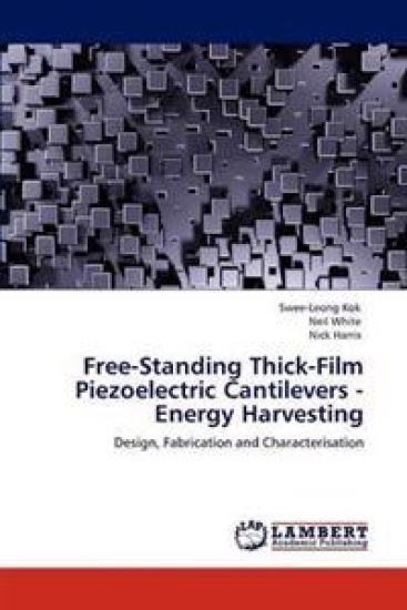 Free-Standing Thick-Film Piezoelectric Cantilevers -Energy Harvesting – Swee-Leong Kok, kirjan kansikuva