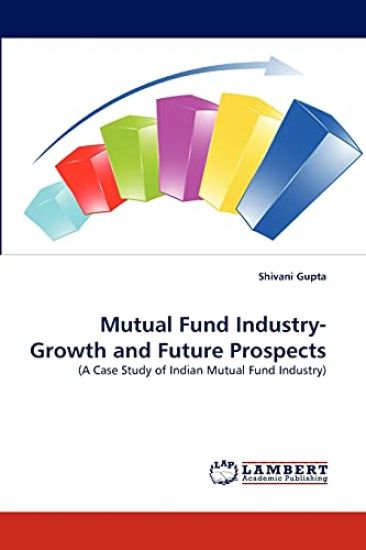 Mutual Fund Industry- Growth and Future Prospects