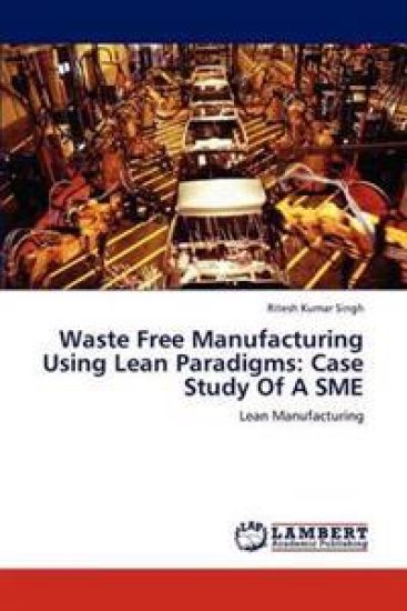 Waste Free Manufacturing Using Lean Paradigms