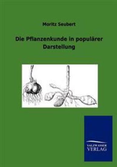 Die Pflanzenkunde in populärer Darstellung