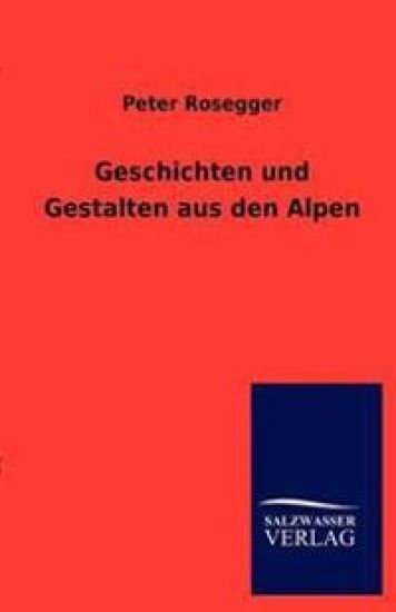 Geschichten Und Gestalten Aus Den Alpen