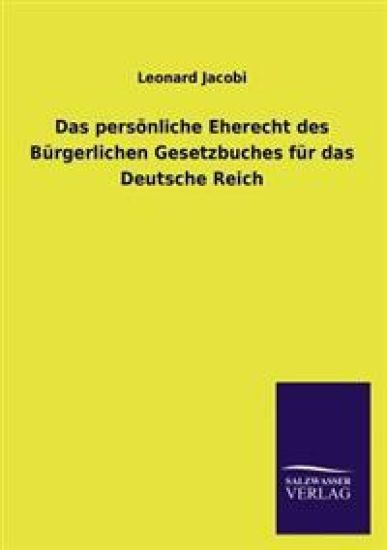 Das persönliche Eherecht des Bürgerlichen Gesetzbuches für das Deutsche Reich