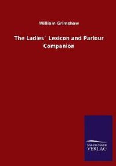 The Ladies´ Lexicon and Parlour Companion
