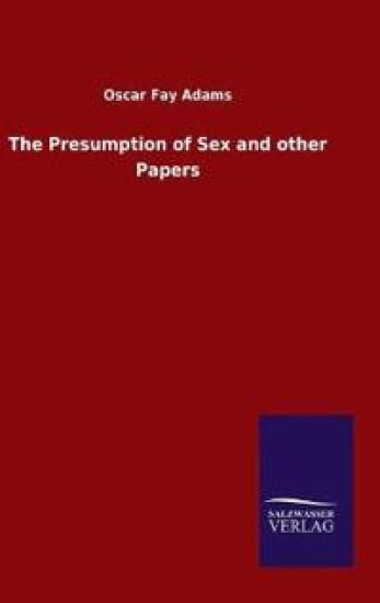 The Presumption of Sex and other Papers