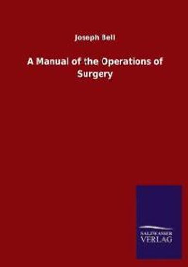 A Manual of the Operations of Surgery