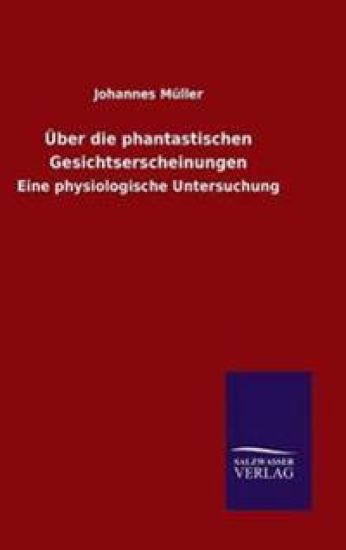 Über die phantastischen Gesichtserscheinungen