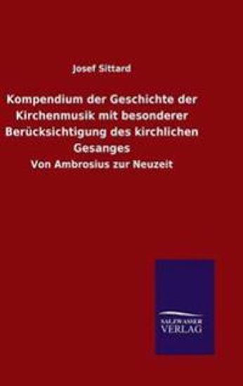 Kompendium der Geschichte der Kirchenmusik mit besonderer Berücksichtigung des kirchlichen Gesanges