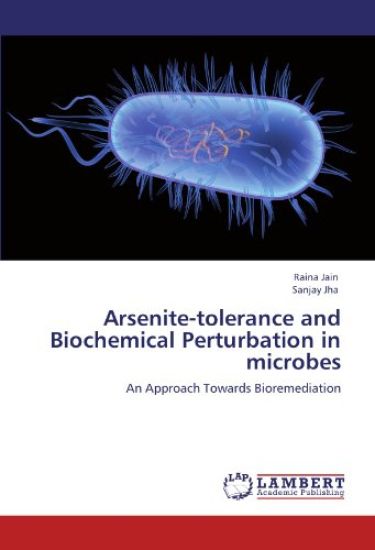 Arsenite-tolerance and Biochemical Perturbation in microbes