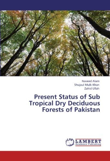 Present Status of Sub Tropical Dry Deciduous Forests of Pakistan