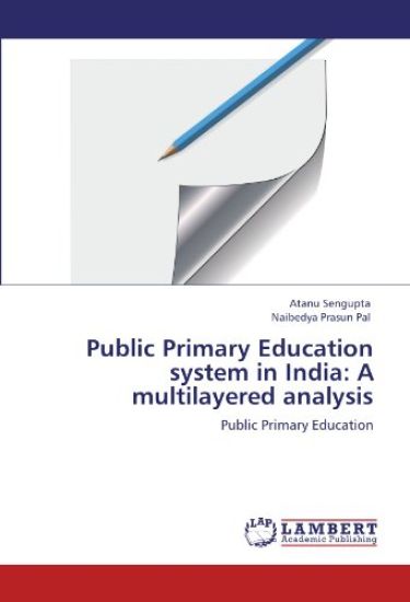 Public Primary Education system in India: A multilayered analysis