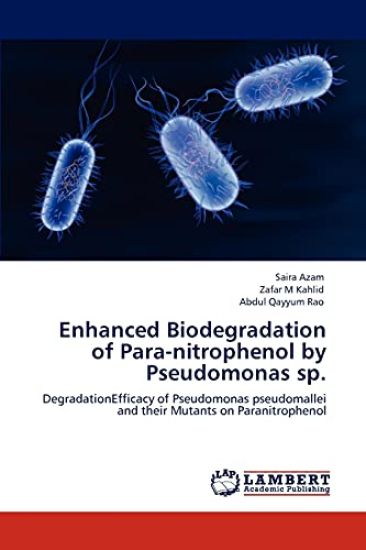 Enhanced Biodegradation of Para-nitrophenol by Pseudomonas sp.