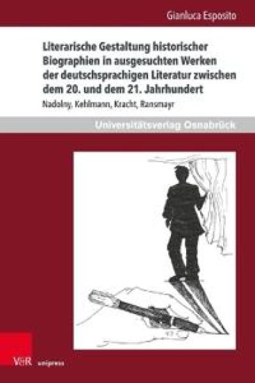 Literarische Gestaltung Historischer Biographien in Ausgesuchten Werken Der Deutschsprachigen Literatur Zwischen Dem 20. Und Dem 21. Jahrhundert: Nado