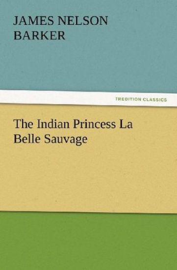 The Indian Princess La Belle Sauvage