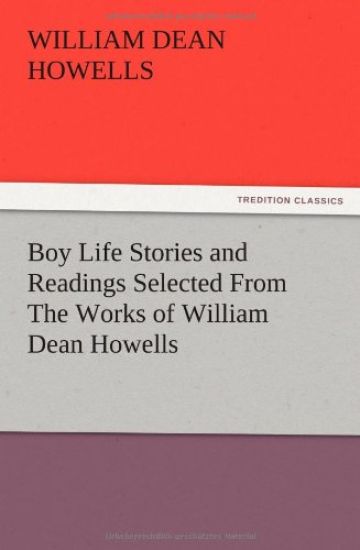 Boy Life Stories and Readings Selected From The Works of William Dean Howells – William Dean Howells, kirjan kansikuva