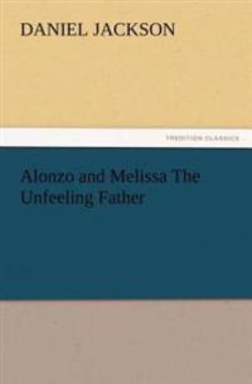 Alonzo and Melissa The Unfeeling Father