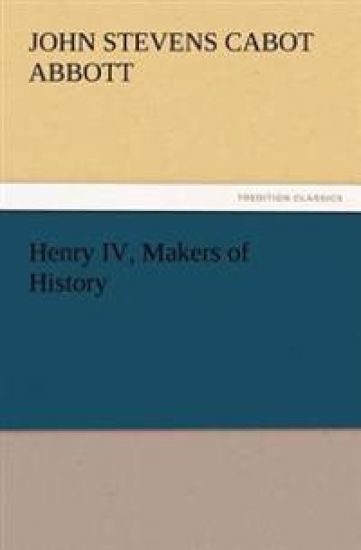 Henry IV, Makers of History