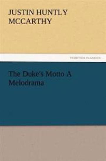 The Duke's Motto A Melodrama