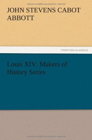 Louis XIV. Makers of History Series