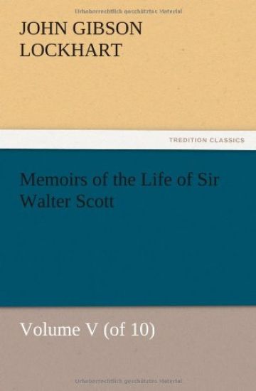 Memoirs of the Life of Sir Walter Scott, Volume V (of 10)