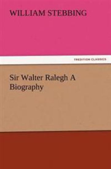 Sir Walter Ralegh A Biography