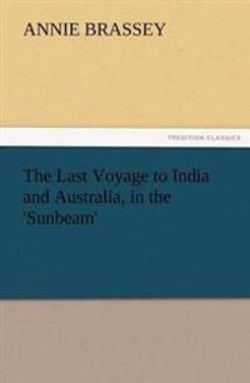 The Last Voyage to India and Australia, in the 'Sunbeam'