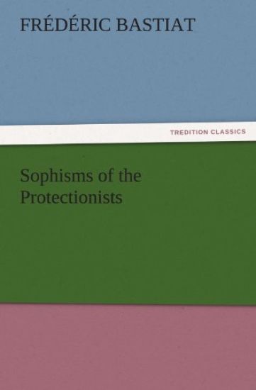 Sophisms of the Protectionists
