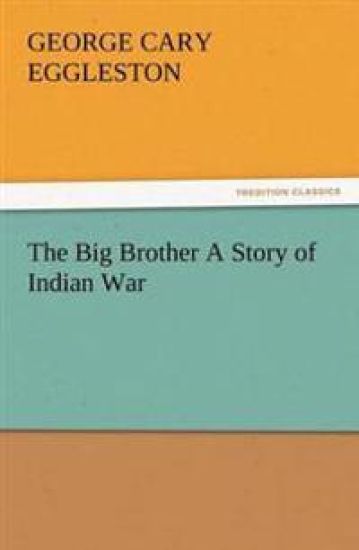 The Big Brother a Story of Indian War