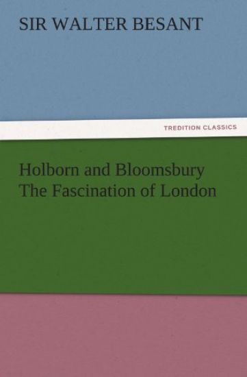 Holborn and Bloomsbury the Fascination of London