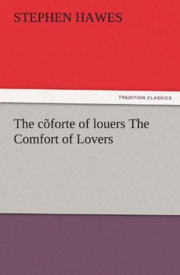 The C Forte of Louers the Comfort of Lovers