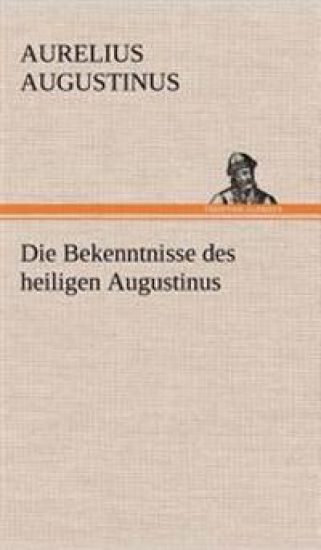Die Bekenntnisse Des Heiligen Augustinus