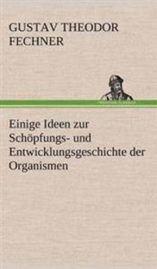 Einige Ideen Zur Schopfungs- Und Entwicklungsgeschichte Der Organismen