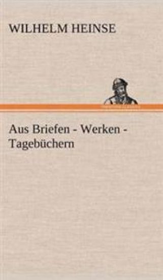 Aus Briefen - Werken - Tagebuchern