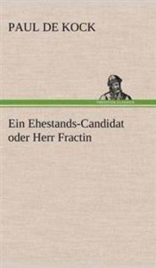 Ein Ehestands-Candidat Oder Herr Fractin